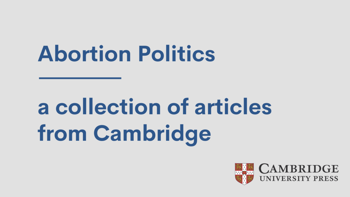 A Collection of Articles from Cambridge on Abortion Politics -