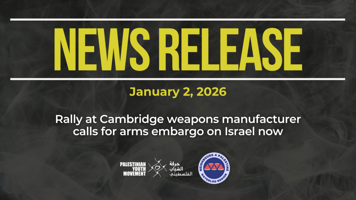 Dark background with nearly transparent white wispy smoke. Bright orange text reads: NEWS RELEASE January 2, 2026. Rally at Cambridge weapons manufacturer calls for arms embargo on Israel now Logos for N4P waterloo region and PYM.